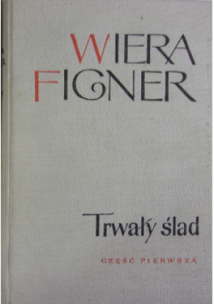 Trwały ślad Część 1 - Wiera Figner - książka  wyd. 1962