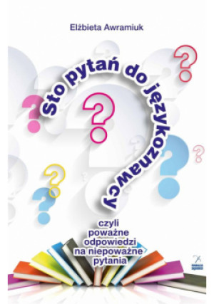 Sto pytań do językoznawcy, czyli pooważne odp. - Awramiuk Elżbieta - książka  wyd. 2016
