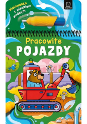 Malowanka z pisakiem wodnym. Pracowite pojazdy - Podgórska Anna - książka  wyd. 2023