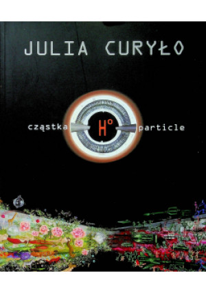 Cząstka H0 particle - Juia Curyło - książka  wyd. 2012