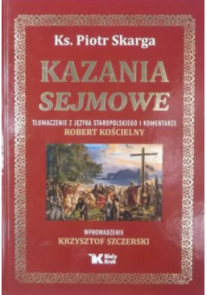 Kazania sejmowe - Piotr Skarga - książka  wyd. 2013