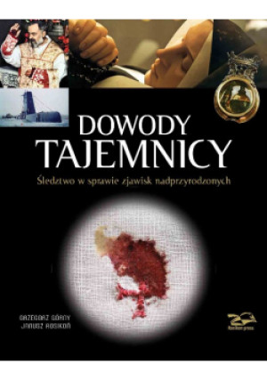 Dowody Tajemnicy - Janusz Rosikoń, Grzegorz Górny - książka  wyd. 2016