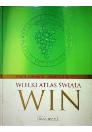 Wielki atlas świata win - Jancis Robinson, Hugo Johnson - książka  wyd. 2008