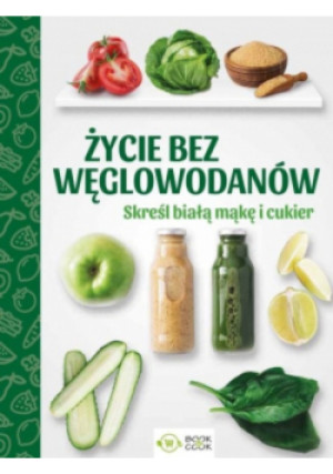 Życie bez węglowodanów - książka  wyd. 2019