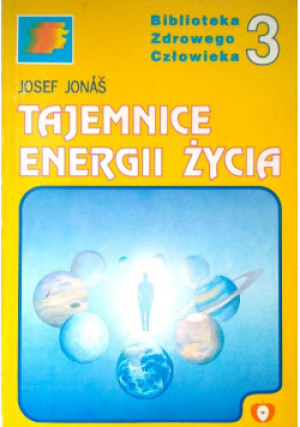Biblioteka zdrowego człowieka Tom 3 Tajemnice energii życia - Josef Jonas - książka  wyd. 1994