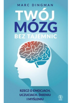 Twój Mózg bez tajemnic - Dingman Marc - książka  wyd. 2020