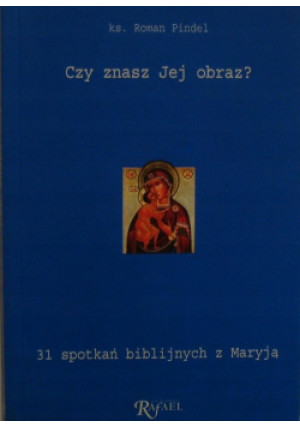 Czy znasz Jej obraz - Roman Pindel - książka  wyd. 2003