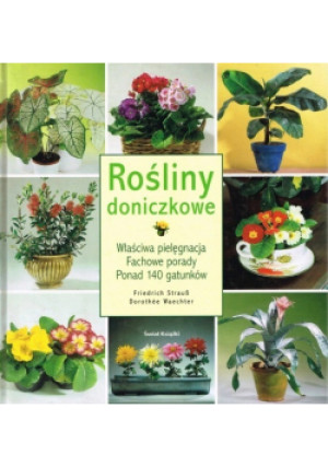 Rośliny doniczkowe - Dotothee Waechter, Friedrich Straub - książka  wyd. 2005