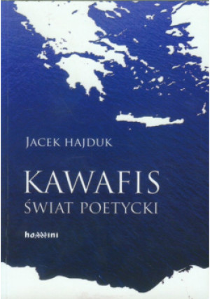 Kawafis Świat poetycki - Jacek Hajduk - książka  wyd. 2013
