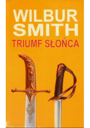 Triumf słońca - Wilbur Smith - Wilbur Smith - książka historyczna wyd. 2006