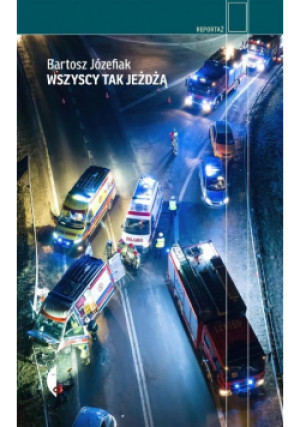 Wszyscy tak jeżdżą - Bartosz Józefiak - książka reportaż wyd. 2023