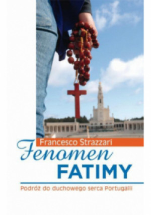 Fenomen Fatimy. Podróż do duchowego serca Portugalii - Francesco Strazzari - książka  wyd. 2015