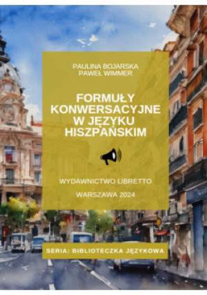 Formuły konwersacyjne w języku hiszpańskim - Paweł Wimmer, Paulina Bojarska - książka  wyd. 2024