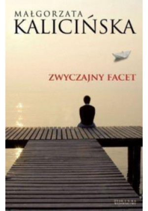 Zwyczajny facet - Małgorzata Kalicińska - książka  wyd. 2010