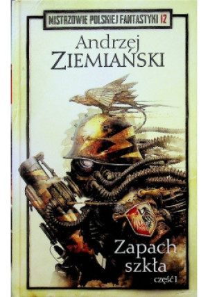 Zapach szkła Część 1 - Andrzej Ziemiański - książka fantasy wyd. 2018