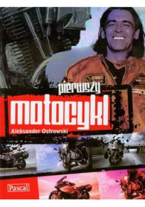 Pierwszy motocykl - Aleksander Ostrowski - książka  wyd. 2010
