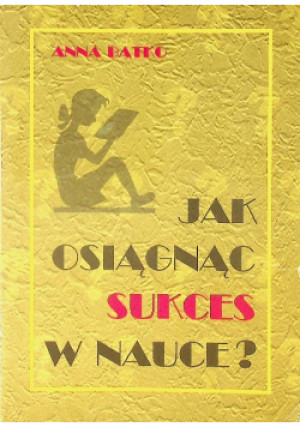 Jak osiągać sukces w nauce - Anna Batko - książka  wyd. 1998