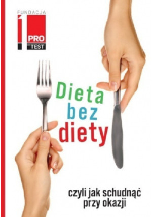 Dieta bez diety - Praca Zbiorowa - książka  wyd. 2016