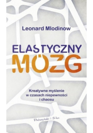 Elastyczny mózg - Leonard Mlodinow - książka  wyd. 2019