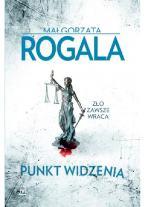 Punkt widzenia Zło zawsze wraca - Małgorzata Rogala - książka  wyd. 2019