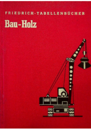 Bau - Holz - Friedrich Tabellenbucher - książka  wyd. 1966