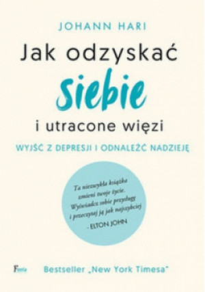 Jak odzyskać siebie i utracone więzi - Johann Hari - książka  wyd. 2020