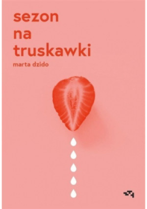 Sezon na truskawki - Marta Dzido - książka  wyd. 2021