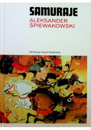 Samuraje - Aleksander Śpiewakowski - książka historyczna wyd. 2007