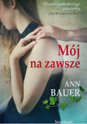 Mój na zawsze - Ann Bauer - książka  wyd. 2017