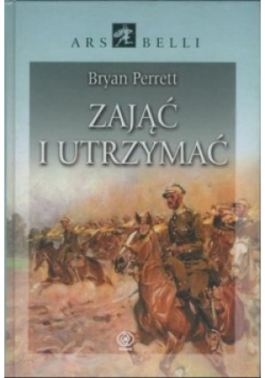 Zająć i utrzymać - Bryan Perrett - książka historyczna wyd. 2001