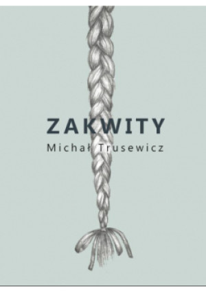 Zakwity - Michał Trusewicz - książka  wyd. 2016