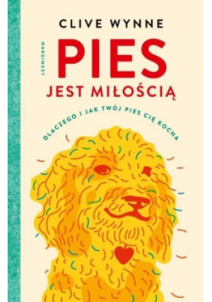 Pies jest miłością - Clive Wynne - książka  wyd. 2020