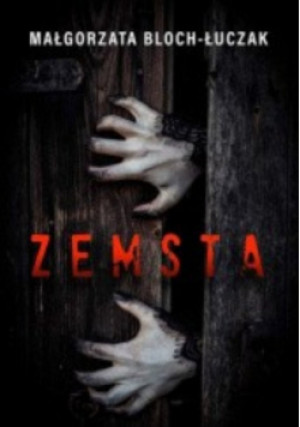 Zemsta - Małgorzata Bloch - Łuczak - książka  wyd. 2021
