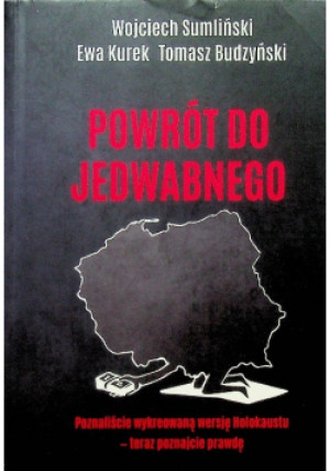 Powrót do Jedwabnego - Wojciech Sumliński, Ewa Kurek, Tomasz Budzyński - książka reportaż wyd. 2019