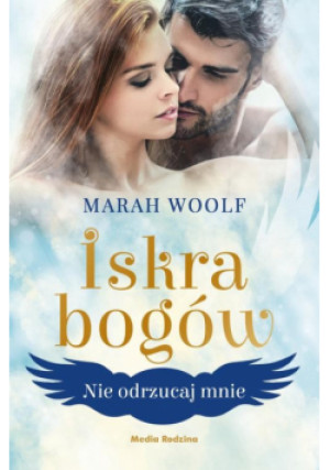 Iskra bogów. Nie odrzucaj mnie - Marah Woolf - książka  wyd. 2022