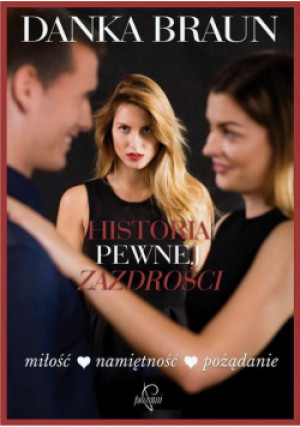 Historia pewnej zazdrości - Danka Braun - książka  wyd. 2017
