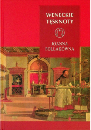 Weneckie tęsknoty O malarstwie i malarzach renesansu - Joanna Pollakówna - książka  wyd. 2003