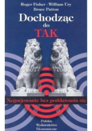 Dochodząc do tak - William Ury, Bruce Patton, Roger Fisher - książka  wyd. 2000