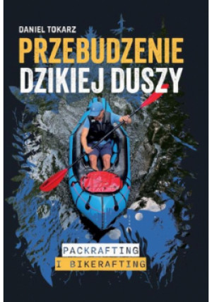 Przebudzenie dzikiej duszy - Daniel Tokarz - książka  wyd. 2023
