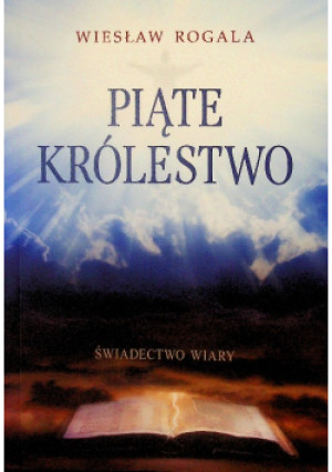 Piąte Królestwo - Wiesław Rogala - książka  wyd. 2019