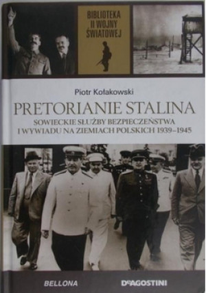 Pretorianie Stalina - Piotr Kołakowski - książka historyczna wyd. 2010