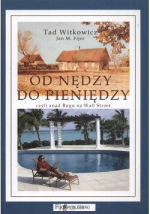 Od nędzy do pieniędzy - Jan M. Fijor, Tad Witkowicz - książka  wyd. 2009