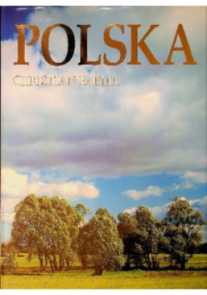 Polska, oficjalnie Rzeczpospolita Polska, to kraj o bogatej historii, różnorodnej kulturze i dynamicznie rozwijającej się gospodarce - Christian Parma - książka  wyd. 1997