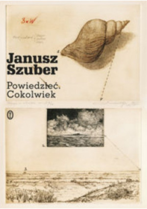 Powiedzieć Cokolwiek - Janusz Szuber - książka  wyd. 2011