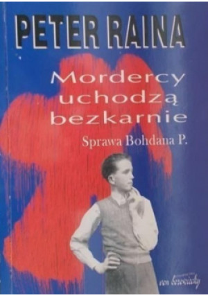 Mordercy uchodzą bezkarnie - Peter Raina - książka  wyd. 2000
