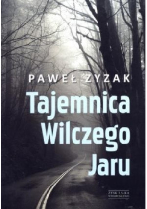 Tajemnica Wilczego Jaru - Paweł Zyzak - książka reportaż wyd. 2013