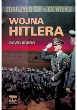 Zdarzyło się w XX wieku Wojna Hitlera - David Irving - książka historyczna wyd. 2009
