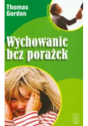 Wychowanie bez porażek - Thomas Gordon - książka  wyd. 2012