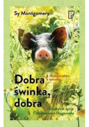 Dobra świnka dobra - Montgomery Sy - książka  wyd. 2015