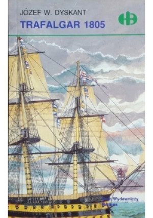 Trafalgar 1805 - Józef W. Dyskant - książka historyczna wyd. 2002